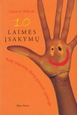10 laimės įsakymų. Kaip paprastą dieną paversti ypatinga — asmenybes-tobulinimas