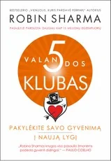 5 VALANDOS KLUBAS. Pakylėkite savo gyvenimą į naują lygį