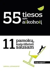 55 tiesos apie alkoholį. 11 pamokų, kaip išbristi sausam