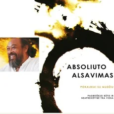 Absoliuto alsavimas. Pokalbiai su Mudžiu
