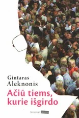 Ačiū tiems, kurie išgirdo