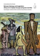 Acta Academiae Artium Vilnensis 117, 2025. Tarp ideologijos ir vaizduotės: Afrikos menas Rytų Europoje Šaltojo karo laikotarpiu