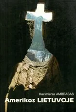 Amerikos Lietuvoje — prisiminimai-dienorasciai