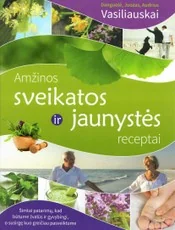 Amžinos sveikatos ir jaunystės receptai — naturalioji-ir-alternatyvi-medicina