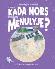 Ar mes kada nors gyvensime mėnulyje? Nepaprasti klausimai