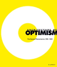 Architecture of optimism. The Kaunas phenomenon, 1918–1940