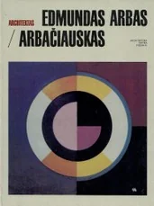 Architektas Edmundas Arbas-Arbačiauskas: architektūra, tapyba, piešiniai — architektura