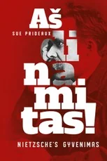 Aš dinamitas! Nietzsche’s gyvenimas