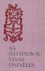 Aš išdainavau visas daineles. Pasakojimai apie liaudies talentus - dainininkus ir muzikantus. II dalis — lietuviu-biografijos-ir-autobiografijos