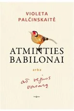 Atminties babilonai, arba aš vejuosi vasarą