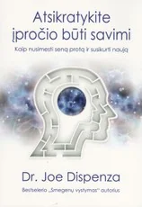 ATSIKRATYKITE ĮPROČIO BŪTI SAVIMI: kaip nusimesti seną protą ir susikurti naują