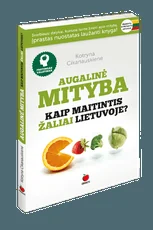 Augalinė mityba. Kaip maitintis žaliai Lietuvoje?