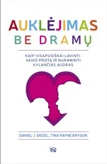 Auklėjimas be dramų: kaip visapusiškai lavinti vaiko protą ir numaldyti kylančias audras