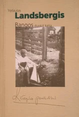 Bangos, duokit kelią — prisiminimai-dienorasciai