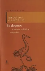 Be dogmos: Lietuvos politikos vingrybės
