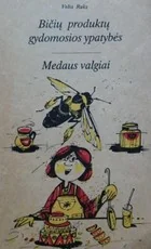 Bičių produktų gydomosios ypatybės. Medaus valgiai