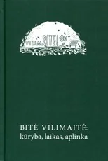 Bitė Vilimaitė: kūryba, laikas, aplinka — lietuviu-biografijos-ir-autobiografijos