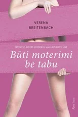 Būti moterimi be tabu. Intymusis moters gyvenimas, arba kaip mylėti save
