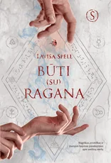 BŪTI (SU) RAGANA. Magiškas, erotiškas ir įtampos kupinas pasakojimas apie amžiną meilę