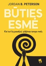 BŪTIES ESMĖ. Kaip atrasti autentišką gyvenimą