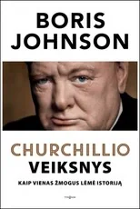 Churchillio veiksnys. Kaip vienas žmogus lėmė istoriją