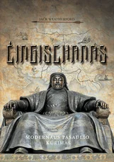 ČINGISCHANAS: modernaus pasaulio kūrimas