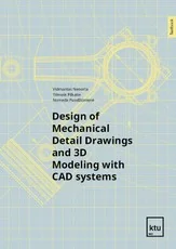 Design of mechanical detail drawings and 3D modelling with CAD systems