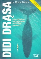 Didi drąsa. Kaip sprendimas būti pažeidžiamu keičia mūsų gyvenimą