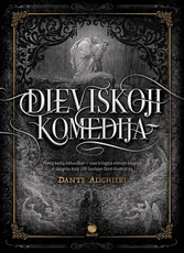 DIEVIŠKOJI KOMEDIJA. Klasikinės literatūros šedevras, atskleidžiantis žmogaus būties esmę, su nepakartojamomis Dore iliustracijomis