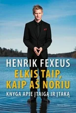 Elkis taip, kaip aš noriu. Knyga apie įtaigą ir įtaką