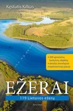 Ežerai. 119 Lietuvos ežerų — kelioniu-vadovai