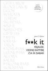 F**k it. Pajausk vidinę ramybę čia ir dabar