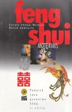 Feng shui moterims. Pakeisk savo gyvenimo būdą ir stilių — asmenybes-tobulinimas