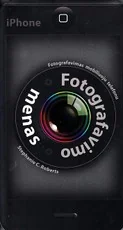 Fotografavimo menas. Fotografavimas mobiliuoju telefonu