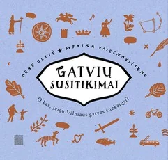 Gatvių susitikimai: o kas, jei Vilniaus gatvės šnekėtųsi?