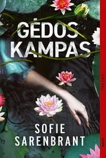 GĖDOS KAMPAS. Naujas geriausios Švedijos kriminalinių romanų autorės trileris apie dar vieną inspektorės Emos Šiold bylą