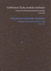 Gerbiamas Žydų mokslo institute! YIVO Vilniuje korespondencijos antologija (1925–1941)