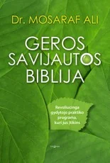 Geros savijautos biblija. Revoliucinga gydytojo praktiko programa, kuri jus įtikins