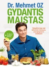 GYDANTIS MAISTAS. Valgykite taip, kad būtumėte lieknesni, energingesni ir sveikesni!