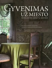 Gyvenimas už miesto. Šiuolaikinės lietuvių sodybos
