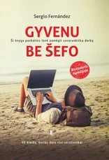 Gyvenu be šefo: ši knyga paskatins tave pamėgti savarankišką darbą