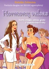 HORMONŲ VALSAS: svoris, miegas, seksas, grožis ir sveikata kaip iš natų. Parduota daugiau nei 300 000 egzempliorių!