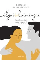 Ilgai ir laimingai. Ką gali nuveikti vietoj skyrybų?