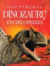 Iliustruota dinozaurų enciklopedija — enciklopedijos-zinynai-vaikams