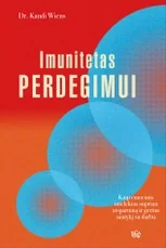 IMUNITETAS PERDEGIMUI. Kaip emocinis intelektas stiprina atsparumą ir gerina santykį su darbu