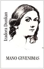Izadora Dunkan. Mano gyvenimas — biografijos