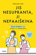 Jis nesupranta, ji nepaaiškina. Kaip kalbėtis su vyrais ir moterimis