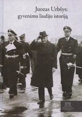 Juozas Urbšys: gyvenimu liudiju istoriją