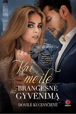 KAI MEILĖ BRANGESNĖ UŽ GYVENIMĄ