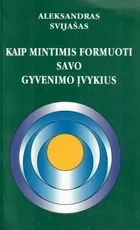 Kaip mintimis formuoti savo gyvenimo įvykius